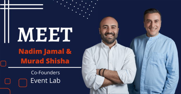 Nadim Jamal & Murad Shisha - Founders of Event Lab