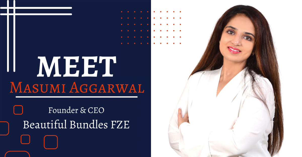 Mompreneur Masumi Aggarwal & Her Enhanced Ecommerce Platform, Beautiful Bundles FZE