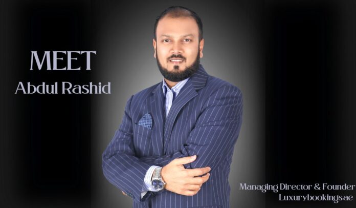 Abdul Rashid, Founder & Managing Director of Luxurybookings.ae