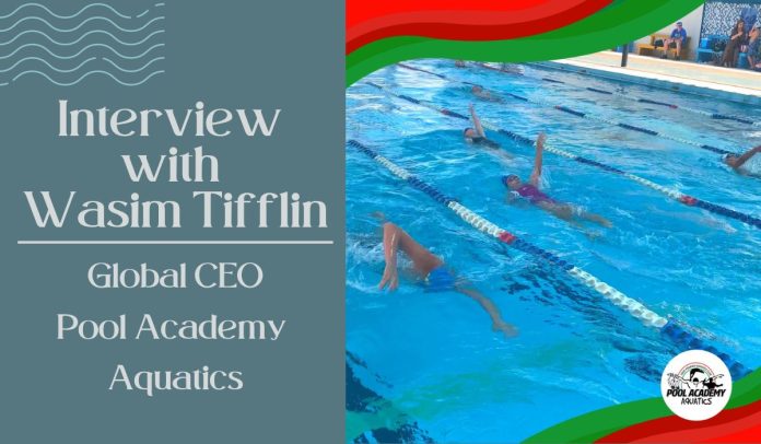 Wasim Tifflin, Global CEO at Pool Academy Aquatics