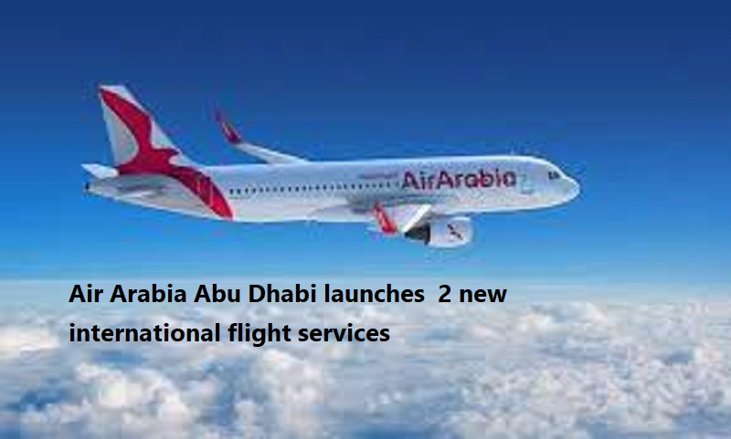 Air Arabia Abu Dhabi launches 2 new international services
