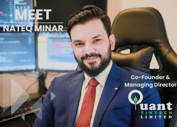 Nateq Minar, Co-Founder and Managing Director of Quant FinTech Ltd